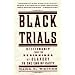 Black Trials: Citizenship from the Beginnings of Slavery to the End of Caste