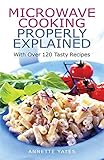 Microwave cooking properly explained : with recipes