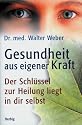 Gesundheit aus eigener Kraft. Der Schlüssel zur Heilung liegt in dir selbst.