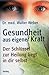Gesundheit aus eigener Kraft. Der Schl�ssel zur Heilung liegt in uns selbst.
