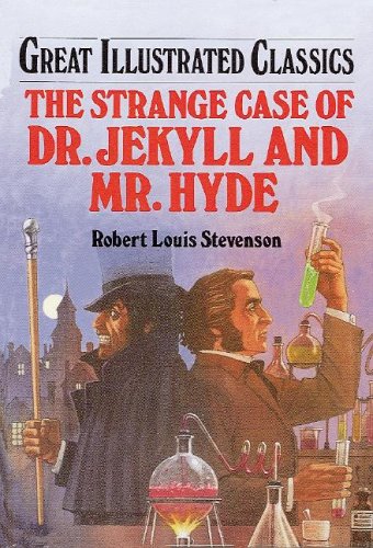 Strange Case of Dr. Jekyll and Mr. Hyde (Great Illustrated Classics)