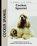 Cocker Spaniel: A Comprehensive Guide to Owning and Caring for Your Dog (Kennel Club Dog Breed Series)