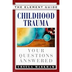 Childhood Trauma: Your Questions Answered (The Element Guides Series)
