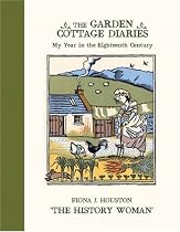 The Garden Cottage Diaries: My Year in the Eighteenth Century