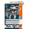 Roboterwesen bauen und programmieren: Ein Einstieg in LEGO� MINDSTORMS� NXT