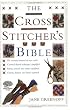 The Cross Stitcher's Bible