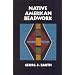 Native American Beadwork: Traditional Beading Techniques for the Modern-Day Beadworker