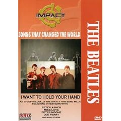 Impact! Songs That Changed The World : The Beatles - I Want to Hold Your Hand / Peter Asher, Robin Gibb, Joe Perry, Mike Love