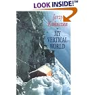 My Vertical World: Climbing the 8000-Metre Peaks by Jerzy Kukuczka and Andrew Wielochowski