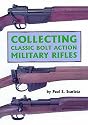 Collecting Classic Bolt Action Military Rifles