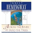 Across the River and Into the Trees by Ernest Hemingway and Boyd Gaines