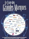 Le Livre des Grandes Marques professionnelles : Tome 2, A la découverte des marques business to business parmi les plus fortes de France Le Livre des Grandes Marques professionnelles : Tome 2, A la découverte des marques business to business parmi les plus fortes de France