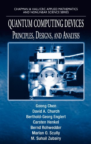 Quantum Computing Devices: Principles, Designs, and Analysis (Chapman & Hall/CRC Applied Mathematics & Nonlinear Science)