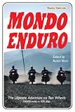 Mondo Enduro: The Ultimate Adventure on Two Wheels - 44,000 Miles in 400 Days