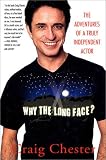 Why the Long Face?: The Adventures of a Truly Independent Actor