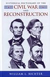 Historical Dictionary of the Civil War and Reconstruction (Historical Dictionaries of U.S. Historical Eras, No. 2)
