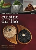 Cuisine du Tao : 60 recettes longue vie de la Chine à Okinawa