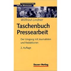 Taschenbuch Pressearbeit. Der Umgang mit Journalisten und Redaktionen