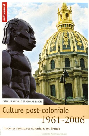 City Travel Guides Discounted  Livres : Culture post-coloniale 1961-2006 : Traces et mémoires coloniales en France