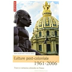 Culture post-coloniale 1961-2006 : Traces et m�moires coloniales en France