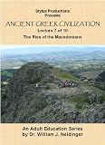 The History of Ancient Greek Civilization. Lecture 7 of 10. The Rise of the Macedonians.