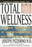 Total Wellness: Improve Your Health by Understanding the Body's Healing Systems