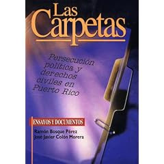 Las carpetas: persecucion politica y derechos civiles en Puerto Rico
