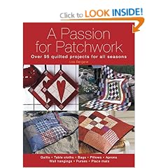 A Passion for Patchwork: Over 100 Quilted Projects for all Seasons