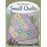 Fat Quarter Small Quilts: 25 Projects You Can Make in a Day [Paperback]