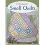Fat Quarter Small Quilts: 25 Projects You Can Make in a Day