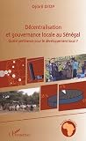 Décentralisation et gouvernance locale au Sénégal : Quelle pertinence pour le développement local ?