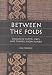 Between the Folds: Stories of Cloth, Lives, and Travels from Sumba