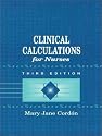 Clinical Calculations for Nurses With Basic Mathematics Review (3rd Edition)