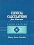 Clinical Calculations for Nurses With Basic Mathematics Review (3rd Edition)