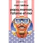 Papa, maman, l'atome et moi de Marc Laidlaw