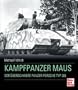 Kampfpanzer Maus: Der �berschwere Panzer Porsche Typ 205