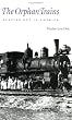 The Orphan Trains: Placing Out in America (Bison Book)