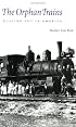 The Orphan Trains: Placing Out in America (Bison Book)