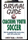 Survival Guide for Coaching Youth Soccer (Survival Guide for Coaching Youth Sports)