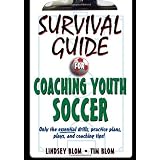 Survival Guide for Coaching Youth Soccer (Survival Guide for Coaching Youth Sports Series)