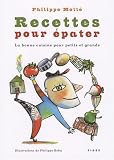 Recettes pour �pater : La bonne cuisine pour petits et grands