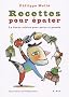 Recettes pour �pater : La bonne cuisine pour petits et grands