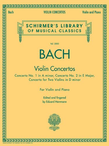 Bach - Violin Concertos: Schirmer's Library of Musical Classics, Vol. 2083