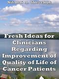 Fresh ideas for clinicians regarding improvement of quality of life of cancer patients