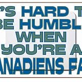 It's hard to be humble when you're a Canadiens Fan Mousepad