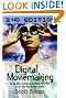 Digital Moviemaking: All the Skills, Techniques and Moxie You'll Need to Turn Your Passion Into a Career (The Filmmaker's Guide to the 21st Century)