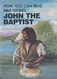 John the Baptist (Now You Can Read- Bible Stories)