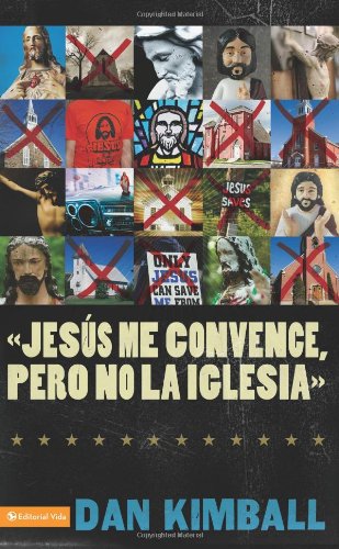 Jesús los convence, pero la iglesia no: Perspectivas de una generación emergente (Spanish Edition)