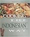 Cooking The Indonesian Way: Includes Low-fat And Vegetarian Recipes