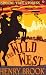 The Wild West (Usborne True Stories)